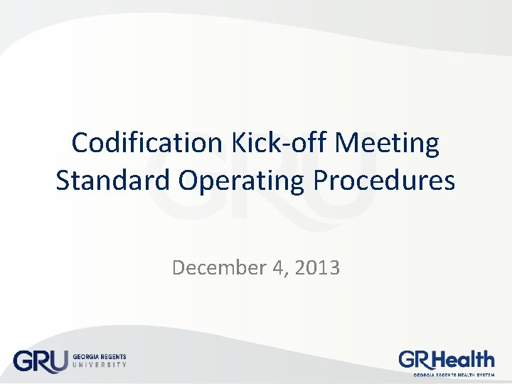 Codification Kick-off Meeting Standard Operating Procedures December 4, 2013 