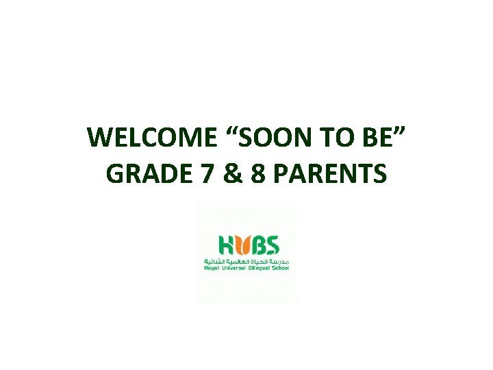 WELCOME “SOON TO BE” GRADE 7 & 8 PARENTS 