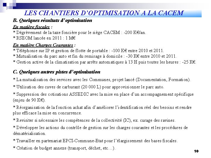 LES CHANTIERS D’OPTIMISATION A LA CACEM B. Quelques résultats d’optimisation En matière fiscales :