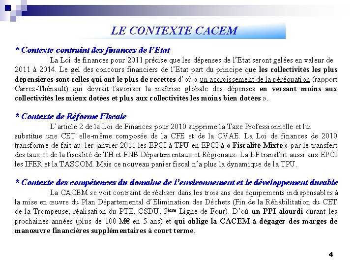 LE CONTEXTE CACEM * Contexte contraint des finances de l’Etat La Loi de finances