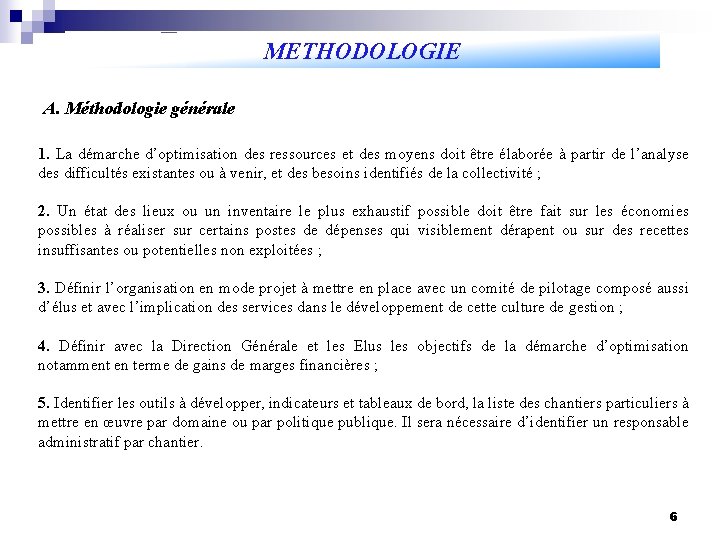 METHODOLOGIE A. Méthodologie générale 1. La démarche d’optimisation des ressources et des moyens doit