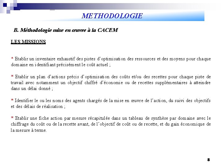 METHODOLOGIE B. Méthodologie mise en œuvre à la CACEM LES MISSIONS * Etablir un