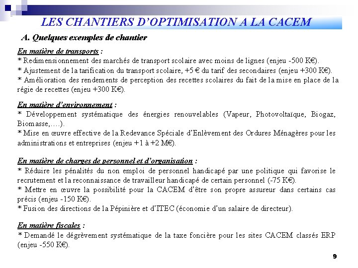 LES CHANTIERS D’OPTIMISATION A LA CACEM A. Quelques exemples de chantier En matière de