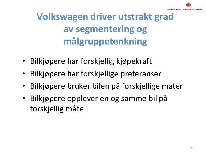 Volkswagen driver utstrakt grad av segmentering og målgruppetenkning • • Bilkjøpere har forskjellig kjøpekraft