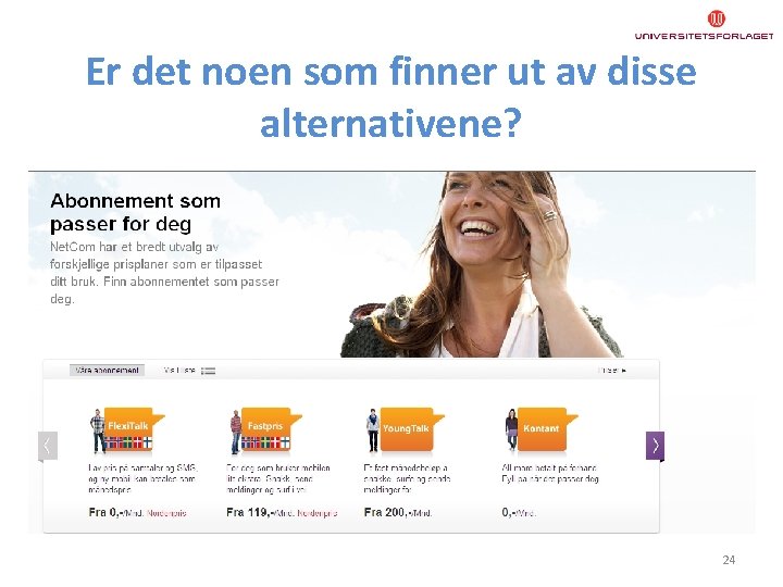 Er det noen som finner ut av disse alternativene? 24 