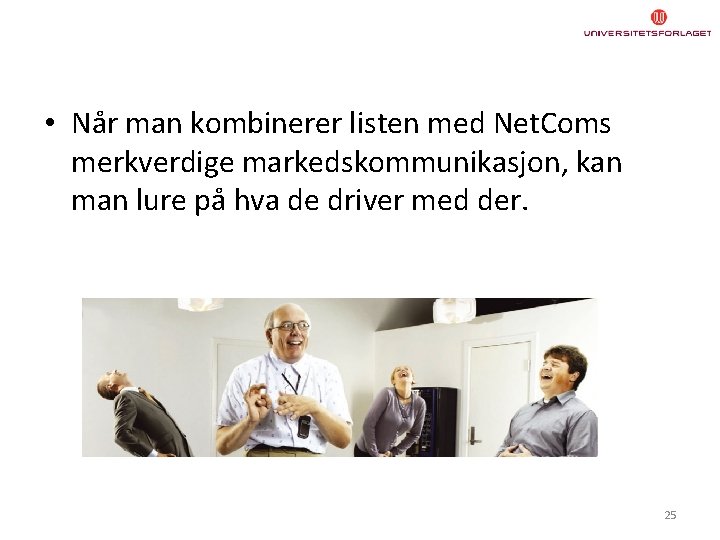  • Når man kombinerer listen med Net. Coms merkverdige markedskommunikasjon, kan man lure