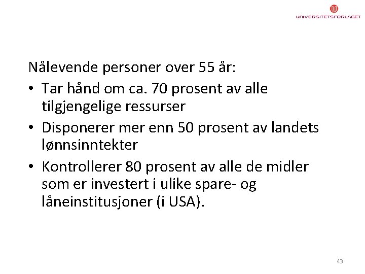 Nålevende personer over 55 år: • Tar hånd om ca. 70 prosent av alle