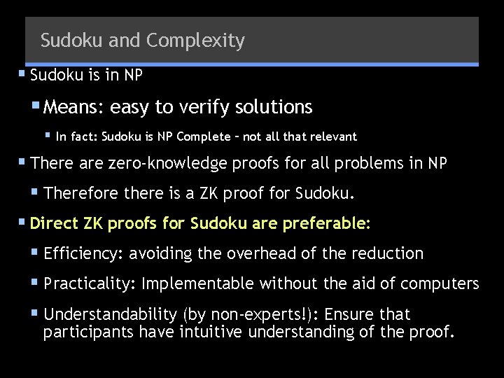 Sudoku and Complexity § Sudoku is in NP § Means: easy to verify solutions