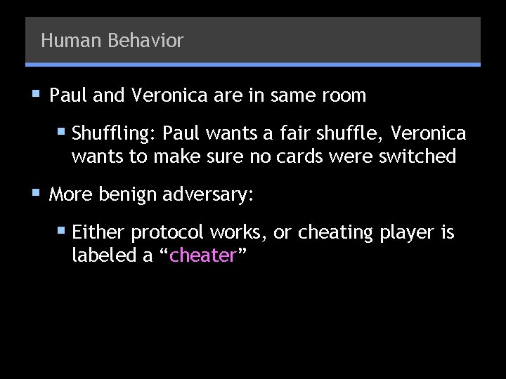 Human Behavior § Paul and Veronica are in same room § Shuffling: Paul wants