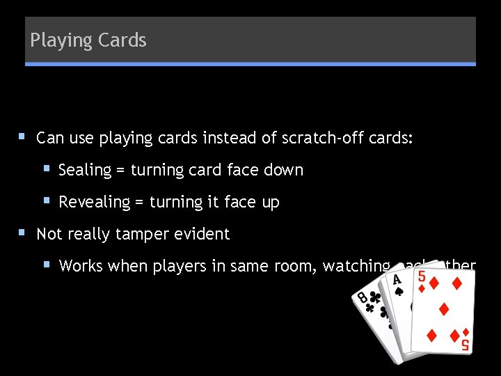 Playing Cards § Can use playing cards instead of scratch-off cards: § Sealing =