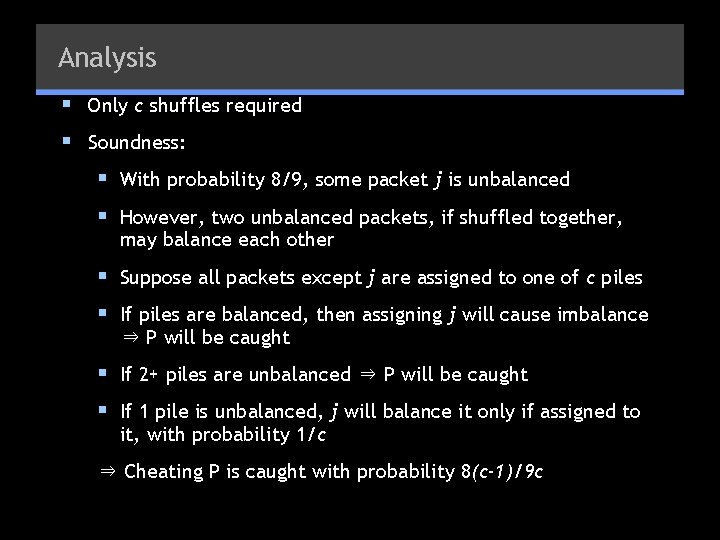 Analysis § Only c shuffles required § Soundness: § With probability 8/9, some packet