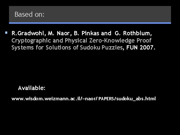 Based on: § R. Gradwohl, M. Naor, B. Pinkas and G. Rothblum, Cryptographic and