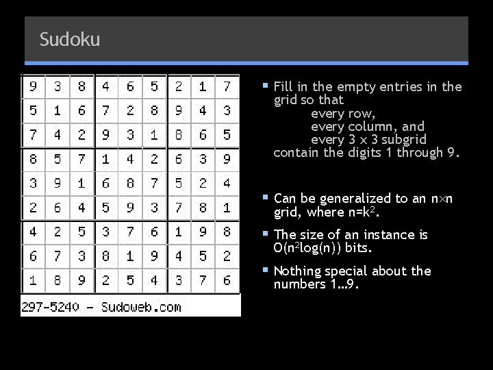 Sudoku § Fill in the empty entries in the grid so that every row,