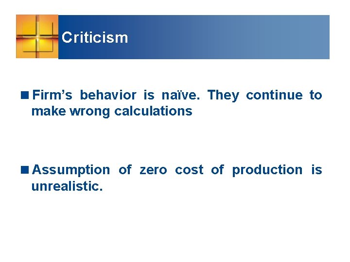 Criticism <Firm’s behavior is naïve. They continue to make wrong calculations <Assumption of zero