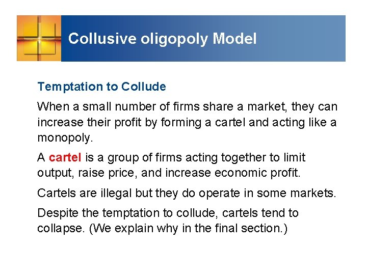 Collusive oligopoly Model Temptation to Collude When a small number of firms share a