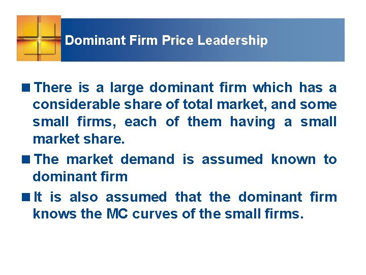 Dominant Firm Price Leadership <There is a large dominant firm which has a considerable