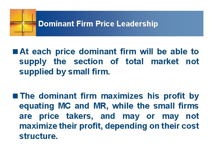 Dominant Firm Price Leadership <At each price dominant firm will be able to supply