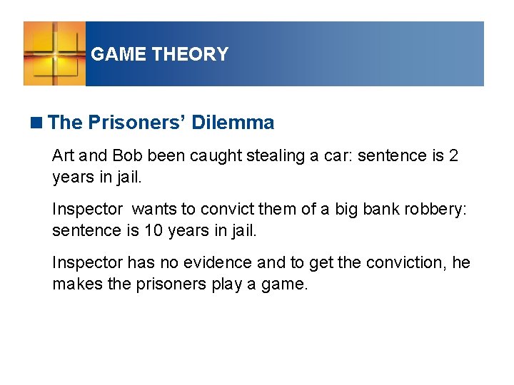 GAME THEORY <The Prisoners’ Dilemma Art and Bob been caught stealing a car: sentence