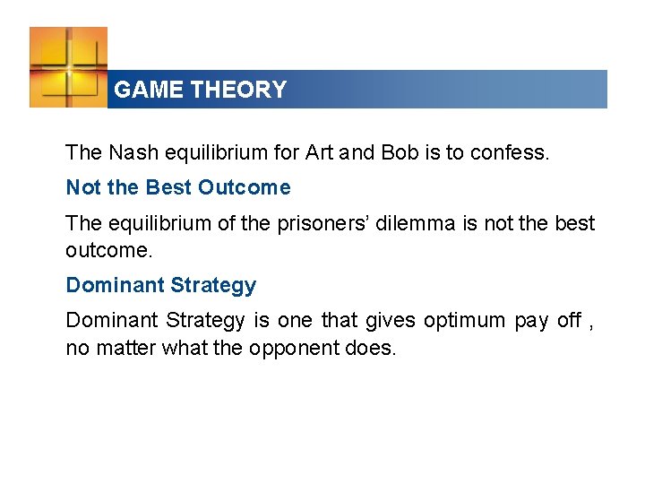 GAME THEORY The Nash equilibrium for Art and Bob is to confess. Not the