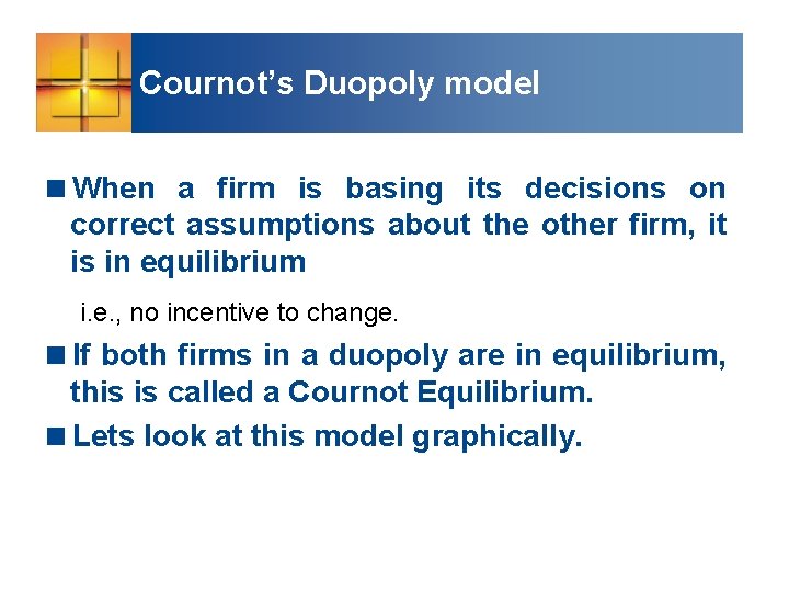 Cournot’s Duopoly model <When a firm is basing its decisions on correct assumptions about
