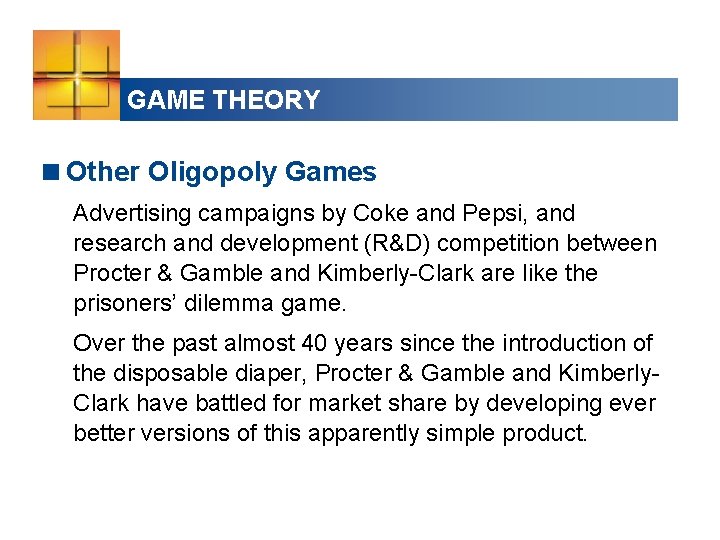 GAME THEORY <Other Oligopoly Games Advertising campaigns by Coke and Pepsi, and research and