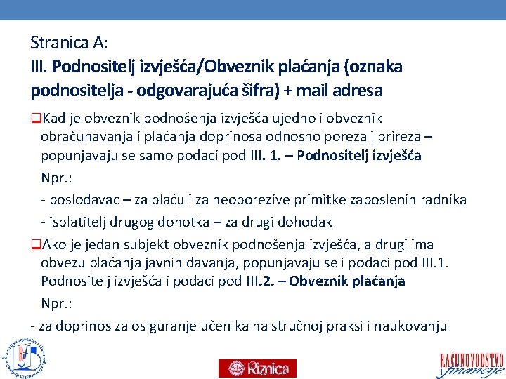 Stranica A: III. Podnositelj izvješća/Obveznik plaćanja (oznaka podnositelja - odgovarajuća šifra) + mail adresa