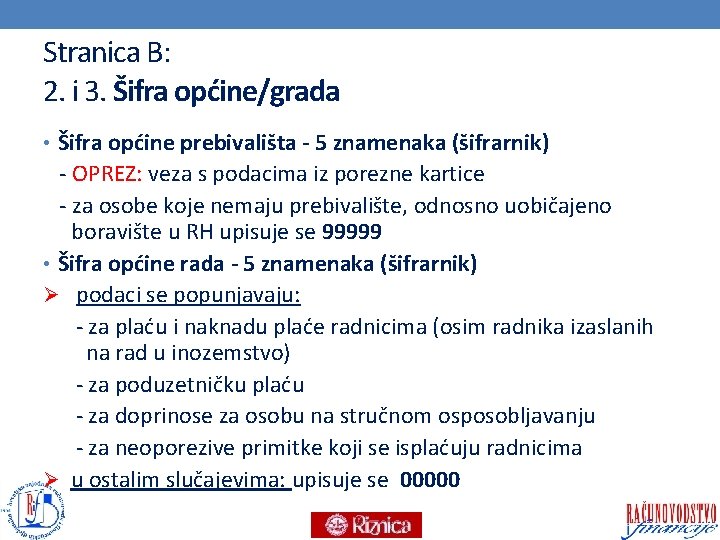 Stranica B: 2. i 3. Šifra općine/grada • Šifra općine prebivališta - 5 znamenaka