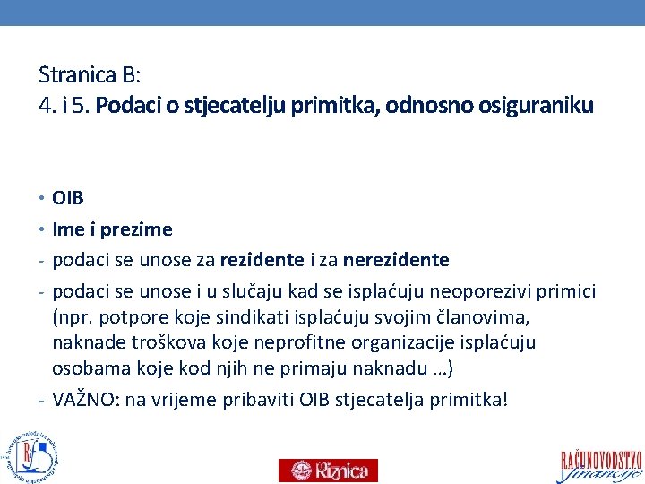 Stranica B: 4. i 5. Podaci o stjecatelju primitka, odnosno osiguraniku • OIB •