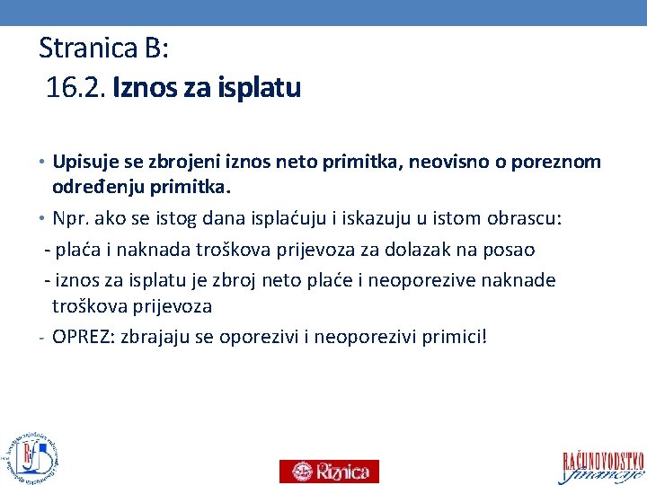 Stranica B: 16. 2. Iznos za isplatu • Upisuje se zbrojeni iznos neto primitka,