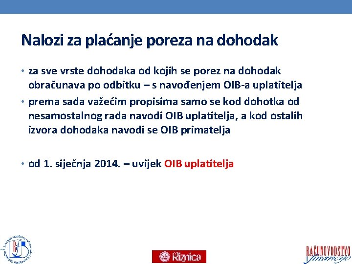 Nalozi za plaćanje poreza na dohodak • za sve vrste dohodaka od kojih se