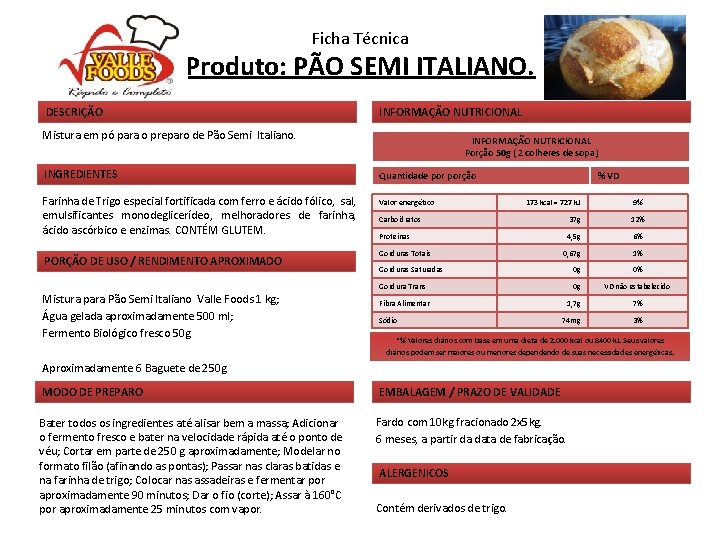 Ficha Técnica Produto: PÃO SEMI ITALIANO. DESCRIÇÃO INFORMAÇÃO NUTRICIONAL Mistura em pó para o