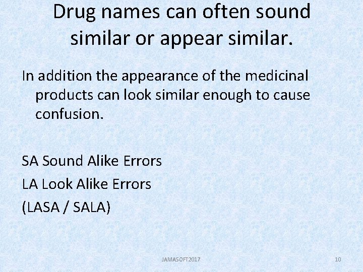 Drug names can often sound similar or appear similar. In addition the appearance of