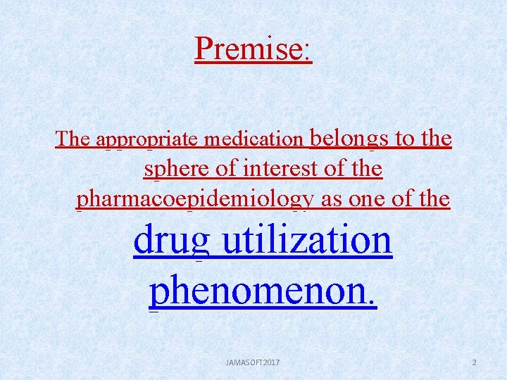 Premise: The appropriate medication belongs to the sphere of interest of the pharmacoepidemiology as