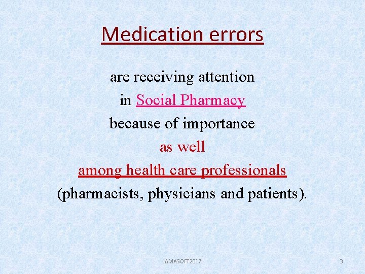 Medication errors are receiving attention in Social Pharmacy because of importance as well among