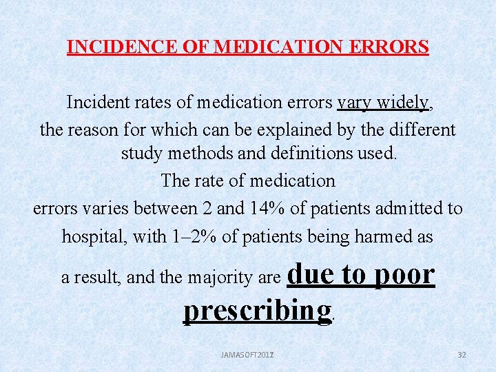 INCIDENCE OF MEDICATION ERRORS Incident rates of medication errors vary widely, the reason for