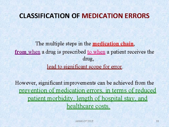 CLASSIFICATION OF MEDICATION ERRORS The multiple steps in the medication chain, chain from when