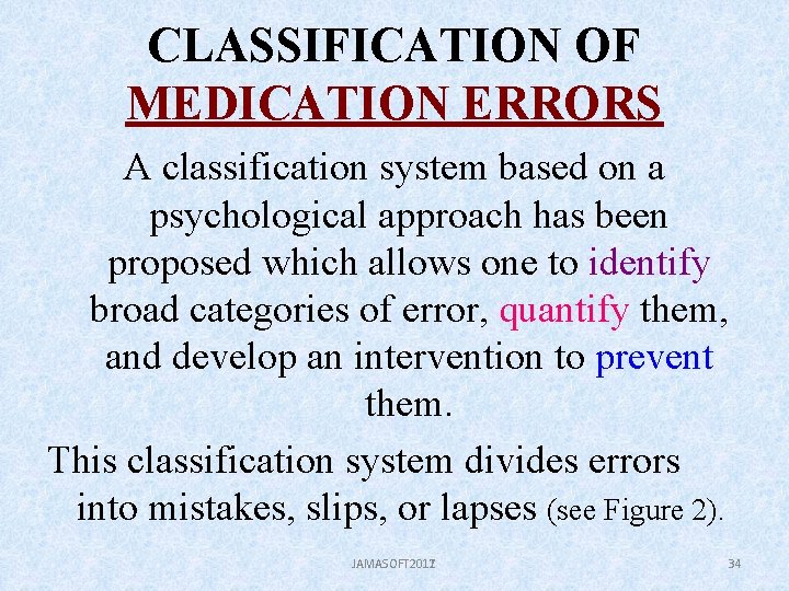 CLASSIFICATION OF MEDICATION ERRORS A classification system based on a psychological approach has been