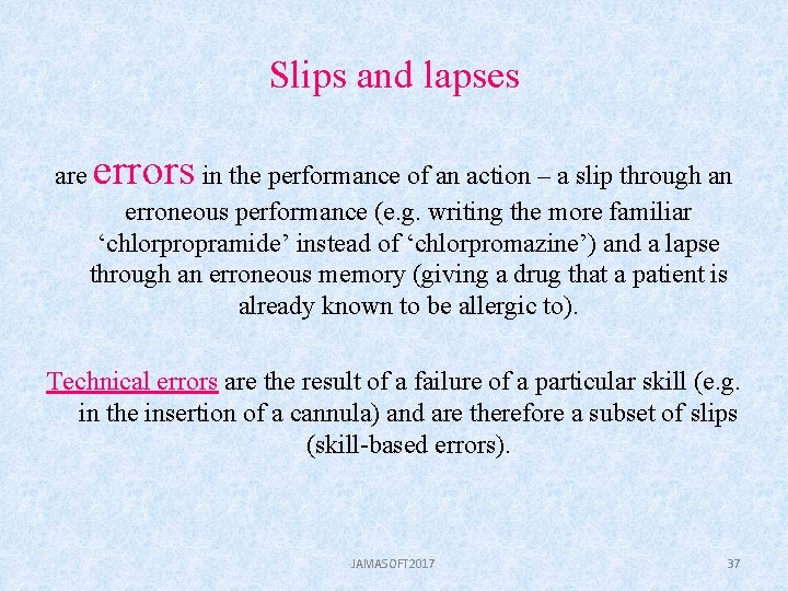 Slips and lapses are errors in the performance of an action – a slip