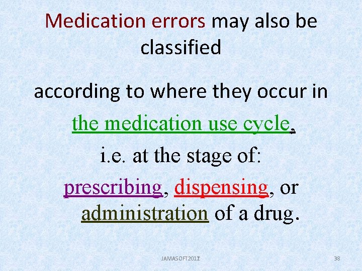 Medication errors may also be classified according to where they occur in the medication