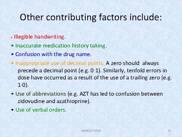Other contributing factors include: Illegible handwriting. • Inaccurate medication history taking. • Confusion with