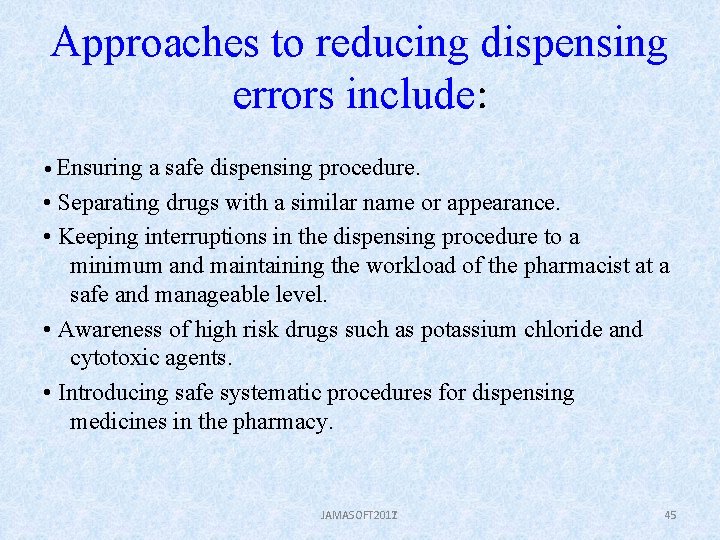 Approaches to reducing dispensing errors include: • Ensuring a safe dispensing procedure. • Separating
