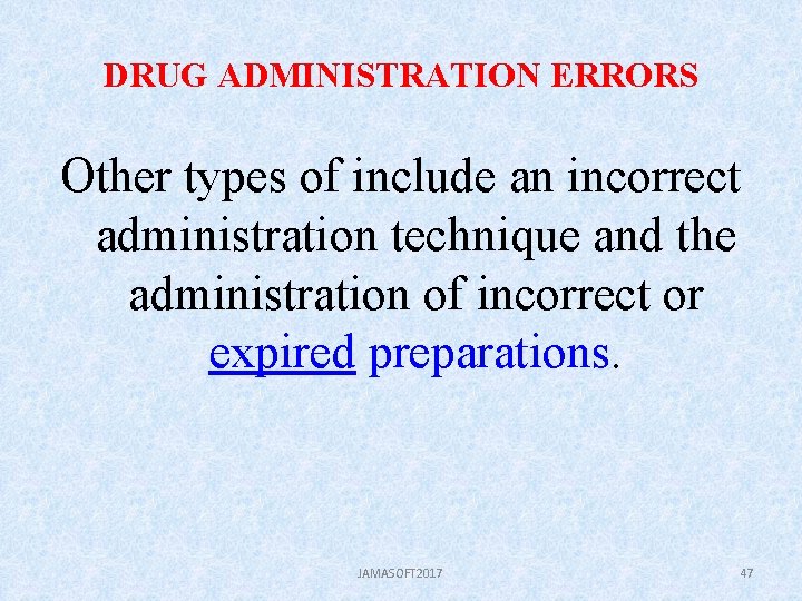 DRUG ADMINISTRATION ERRORS Other types of include an incorrect administration technique and the administration