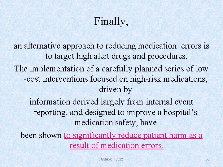Finally, an alternative approach to reducing medication errors is to target high alert drugs