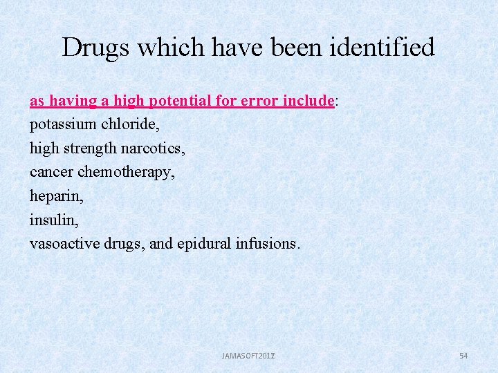 Drugs which have been identified as having a high potential for error include: potassium
