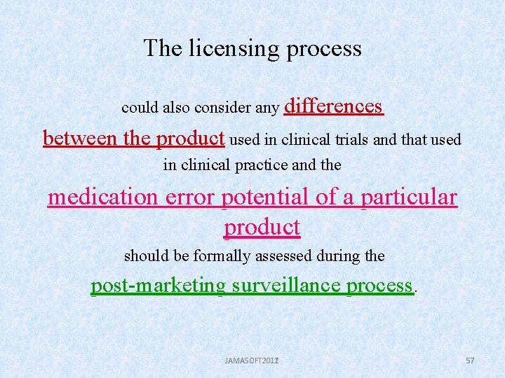 The licensing process could also consider any differences between the product used in clinical