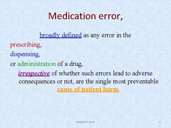 Medication error, broadly defined as any error in the prescribing, dispensing, or administration of