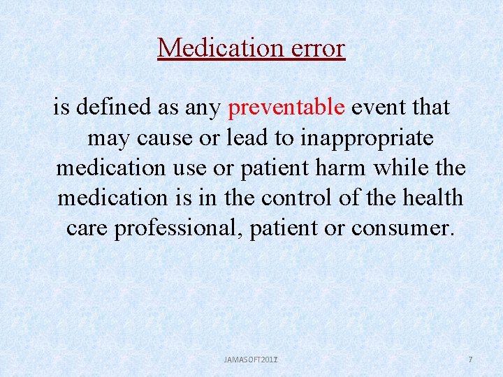 Medication error is defined as any preventable event that may cause or lead to