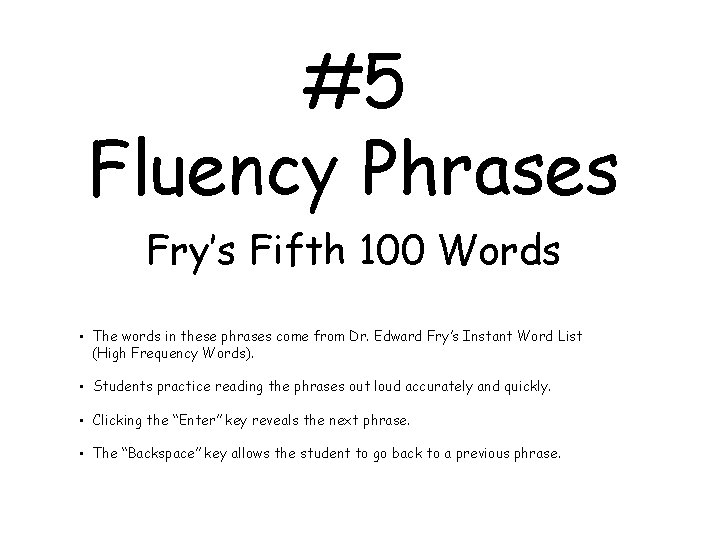 #5 Fluency Phrases Fry’s Fifth 100 Words • The words in these phrases come