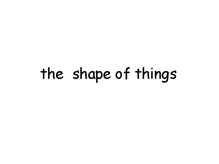 the shape of things 