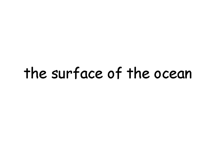 the surface of the ocean 